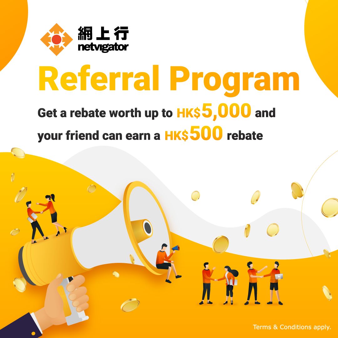 Register online with a designated referral code can earn designated reward. The referral code is referrer’s account no.