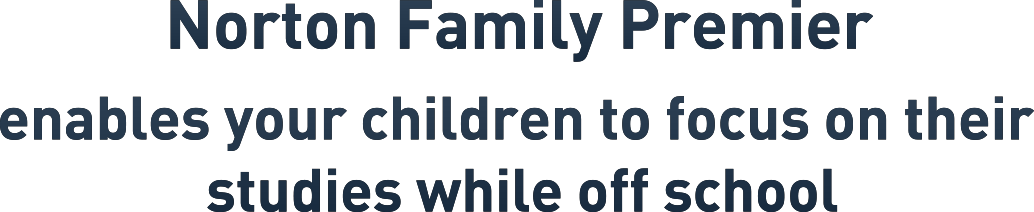 Norton Family Premier enables your children to focus on their studies while off school
